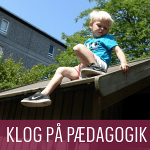 KLOG PÅ PÆDAGOGIK: Her har børnene det godt