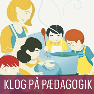 KLOG PÅ PÆDAGOGIK: Glæde og frihed på menuen