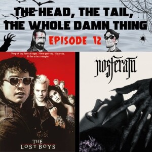 HTWDT - Episode 12: The Lost Boys (1987) and Nosferatu (2024)