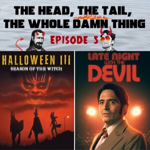 Episode 5: Halloween 3; Season of the Witch (1982) and Late Night with the Devil  (2023)