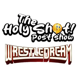 AEW WrestleDream post show by The Holy Shhh Podcast