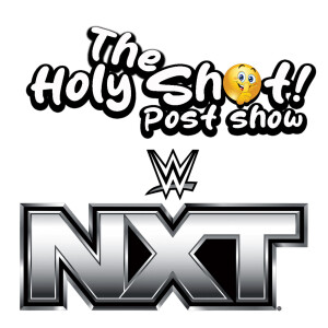 NXT post show by The Holy Shhh Podcast