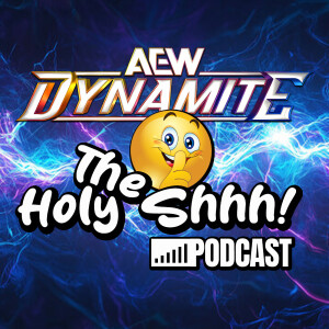 The Holy Shhh Podcast AEW Dynamite post show