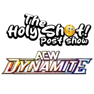 AEW Dynamite post show by The Holy Shhh Podcast for 11/21/24