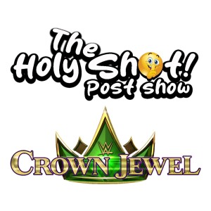 WWE Crown Jewel 2024 post show by The Holy Shhh Podcast