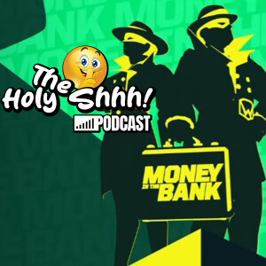 The Holy Shhh Podcast WWE 2025 Money in the bank post show (audio)