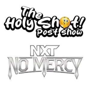 NXT No Mercy post show by The Holy Shhh Podcast