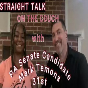 Straight Talk On The Couch with Mark Temons, Candidate for Pennsylvania Senate, District 31