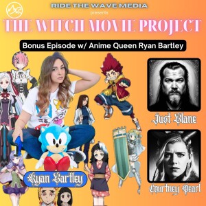 BONUS: Exclusive Interview w/ Anime Queen Ryan Bartley