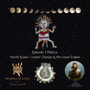 Meztli Kualo- Cosmic Change & the Lunar Eclipse on the Pisces-Virgo Axis