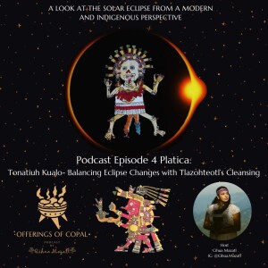 Tonatiuh Kualo- Balancing Eclipse Changes with Tlazohteotl’s Cleansing