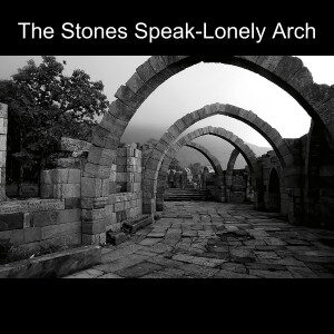 The Stones Speak-Lonely Arch