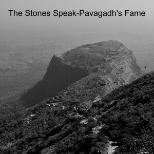 The Stones Speak-Pavagadh's Fame