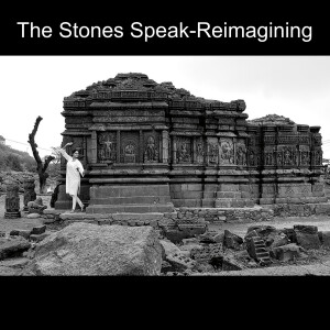 The Stones Speak-Reimagining