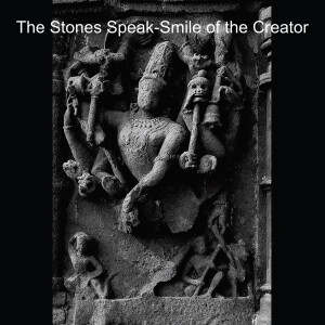 The Stones Speak-Smile of the Creator