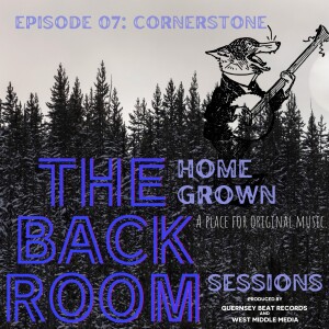 The Homegrown Back Room Sessions Episode 07 Cornerstone