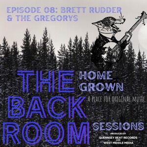 The Homegrown Back Room Sessions Episode 08 Brett Rudder & The Gregorys