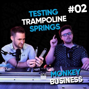 The Monkey Business Podcast #2 - Testing Trampoline Springs