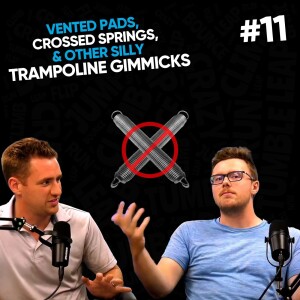 The Monkey Business Podcast #11 - Vented Pads, Crossed Springs, & Other SILLY Trampoline Gimmicks