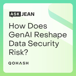 Ask Jean - How Does GenAI Reshape Data Security Risk?
