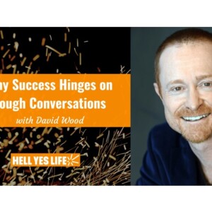 Tough Conversations with Life Coach David Wood