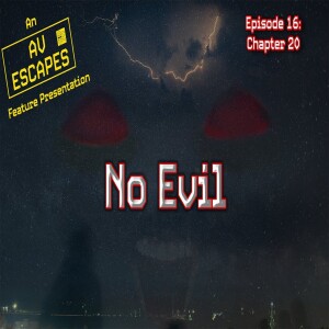 No Evil Episode 16 — Chapter 20 | AV Escapes Serial | Original Fiction | 4K