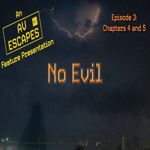 No Evil Episode 3 — Chapters 4 and 5