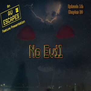 No Evil Episode 17 — Chapter 21 | AV Escapes Serial | Original Fiction | 4K