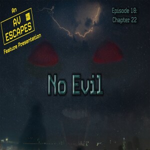 No Evil Episode 18 — Chapter 22 | AV Escapes Serial | Original Fiction | 4K