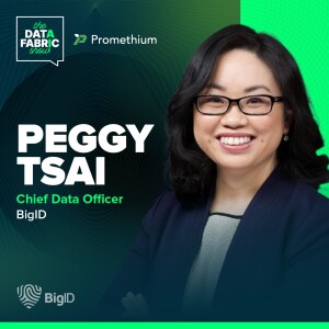 EP 1 — BigID’s Peggy Tsai on Building Trust as a Chief Data Officer