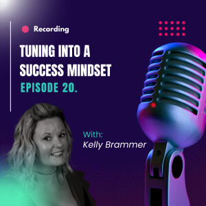 Ep.20 - Tuning into a success mindset