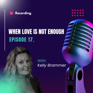 Ep. 17 - When love is not enough