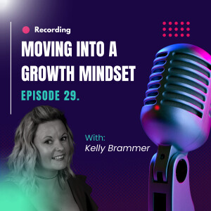 Ep. 29 - Moving into a growth mindset