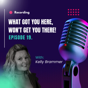 Ep.19 - What got you here, won’t get you there