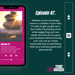 Episode 47 - Striking the balance between business growth and personal needs