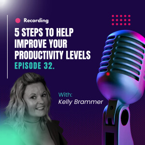 Ep.32 - 5 steps to improve your productivity levels