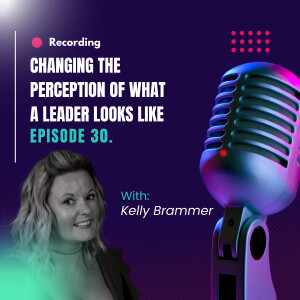 Ep.30 - Changing the perception of what a leader looks like