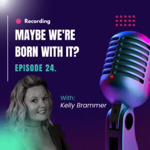 Ep. 24 - Maybe we’re born with it