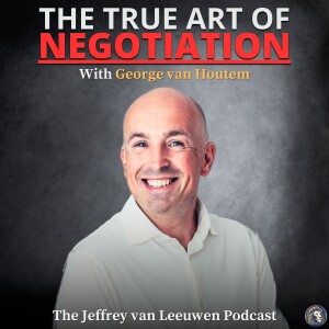 #29 - The Art of Negotiation: Lessons from Decades of Experience | George van Houtem