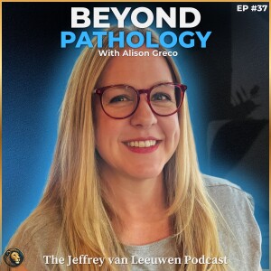#37 - Clinical Psychologist: Why Everyday Emotions Aren’t Disorders | Dr. Alison Greco