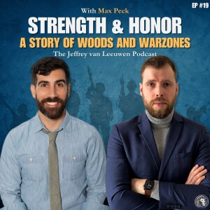 #19 - Strength & Honor: A Story of Woods and Warzones | Max Peck