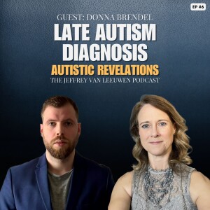 #6 - Late Autism Diagnosis & Autistic Revelations | Donna Brendel