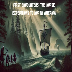 First Encounters: The Norse Expeditions to North America