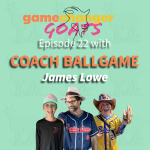 Coach Ballgame- Episode 22 GOATs in the Making