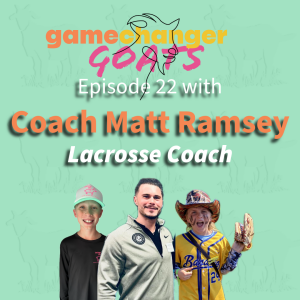 Coach Matt Ramsey- Lacrosse the World: GOATs in the Making