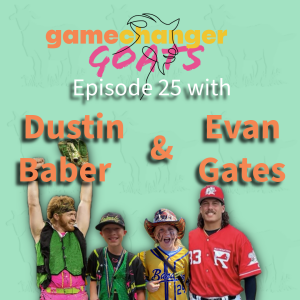 Dustin Baber & Evan Gates: From College roomies to pro ball-Episode 25 GOATs in the Making