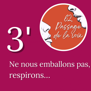 Ne nous emballons pas, respirons + BONUS PRATIQUE