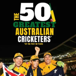 Ep #114 - Dan Liebke - 50 Greatest Australian Cricketers of the Past 50 Years!