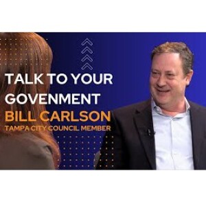 Tampa Bay Community Network -Talk to Your Government Bill Carlson on Tampa's Identity and Community Investment