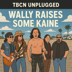 TBCN Unplugged- Born to Raise Kaine: A Podcast with Wally Passet